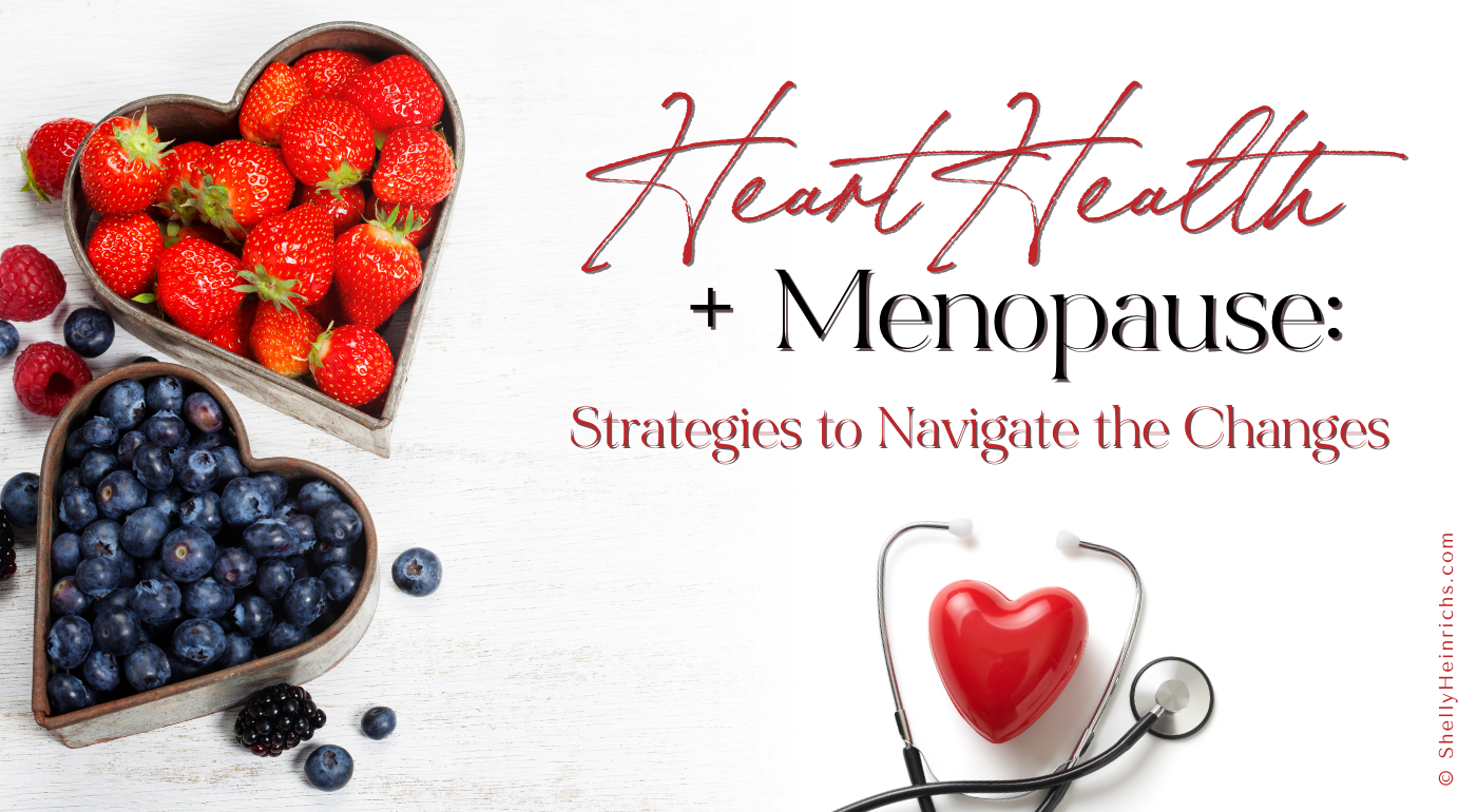 Heart Health & Menopause tips to navigate the changes