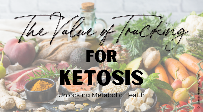 The Value of Tracking for Ketosis: Unlocking Metabolic Health