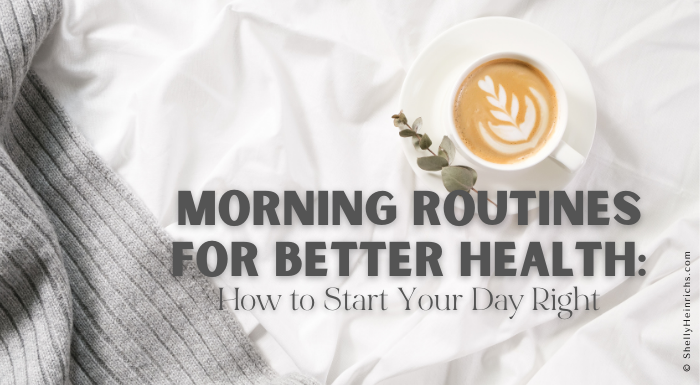 Morning Routines for Better Health: How to Start Your Day Right