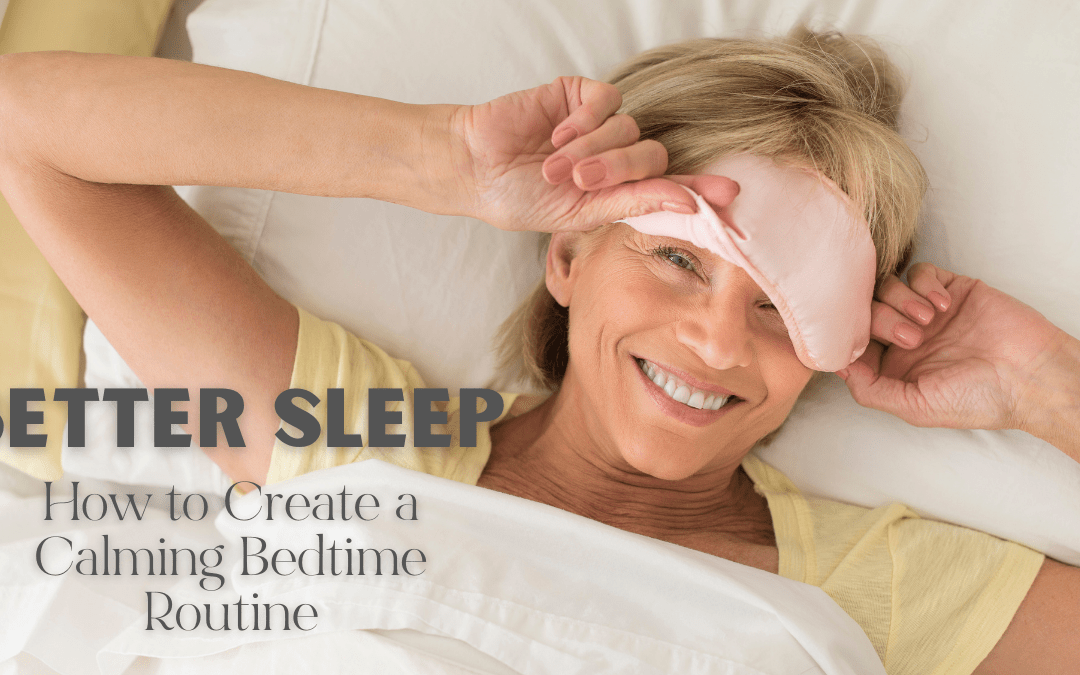 Better Sleep – How to Create a Calming Bedtime Routine