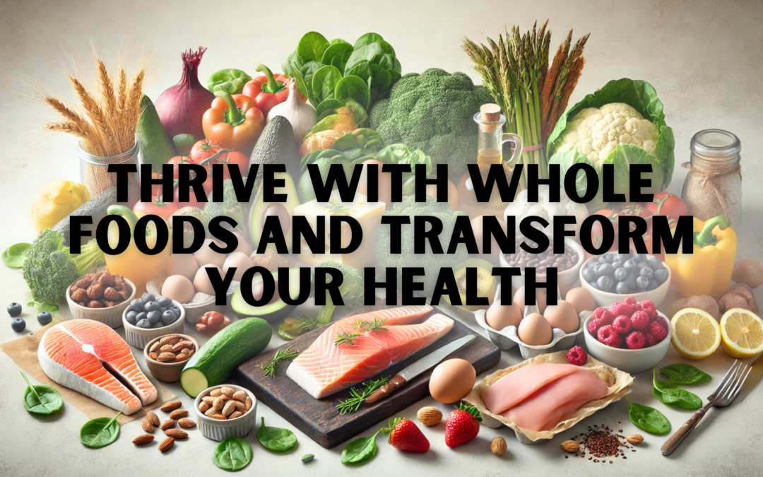 Thrive with Whole Foods and Transform Your Health