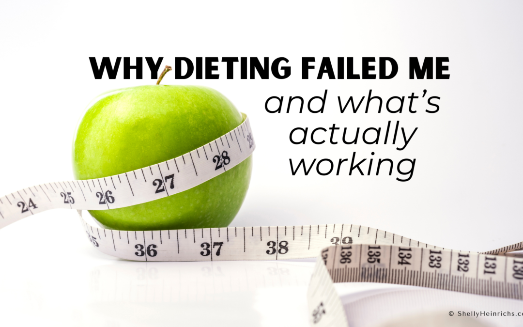 Why Dieting Failed Me – And What’s Actually Working